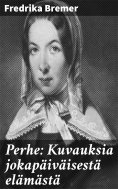eBook: Perhe: Kuvauksia jokapäiväisestä elämästä
