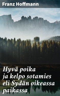 eBook: Hyvä poika ja kelpo sotamies eli Sydän oikeassa paikassa