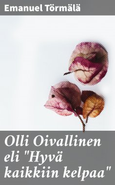 eBook: Olli Oivallinen eli "Hyvä kaikkiin kelpaa"