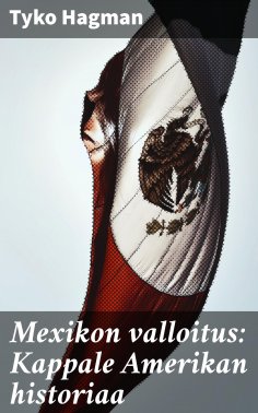 eBook: Mexikon valloitus: Kappale Amerikan historiaa