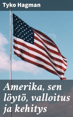 eBook: Amerika, sen löytö, valloitus ja kehitys