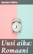eBook: Uusi aika: Romaani