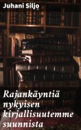 eBook: Rajankäyntiä nykyisen kirjallisuutemme suunnista