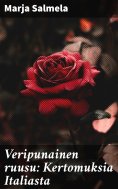 eBook: Veripunainen ruusu: Kertomuksia Italiasta