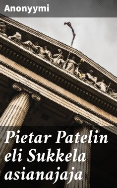 ebook: Pietar Patelin eli Sukkela asianajaja