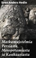 eBook: Matkamuistelmia Persiasta, Mesopotamiasta ja Kaukaasiasta