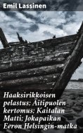eBook: Haaksirikkoisen pelastus; Äitipuolen kertomus; Kaitalan Matti; Jokapaikan Eeron Helsingin-matka