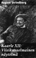 eBook: Kaarle XII: Viisikuvaelmainen näytelmä