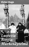 ebook: Lucrezia Borgia: Murhenäytelmä