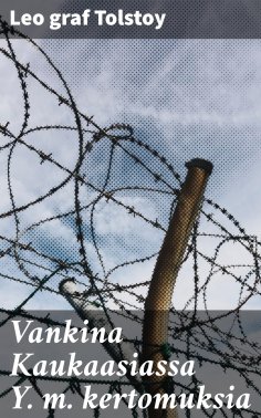 eBook: Vankina Kaukaasiassa Y. m. kertomuksia