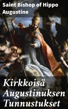 eBook: Kirkkoisä Augustinuksen Tunnustukset
