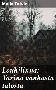 eBook: Louhilinna: Tarina vanhasta talosta