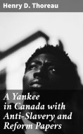 ebook: A Yankee in Canada with Anti-Slavery and Reform Papers