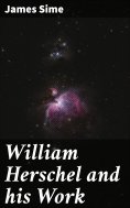 eBook: William Herschel and his Work