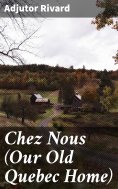 eBook: Chez Nous (Our Old Quebec Home)