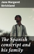 eBook: The Spanish conscript and his family