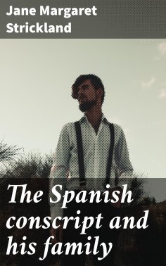 ebook: The Spanish conscript and his family