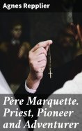 eBook: Père Marquette. Priest, Pioneer and Adventurer