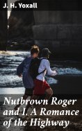 eBook: Nutbrown Roger and I, A Romance of the Highway