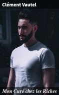 eBook: Mon Curé chez les Riches