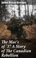 eBook: The Mac's of '37 A Story of The Canadian Rebellion
