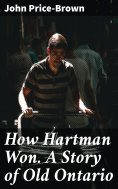 eBook: How Hartman Won. A Story of Old Ontario