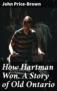 eBook: How Hartman Won. A Story of Old Ontario