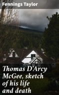 eBook: Thomas D'Arcy McGee, sketch of his life and death