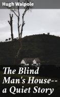 eBook: The Blind Man's House--a Quiet Story