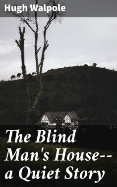 eBook: The Blind Man's House--a Quiet Story