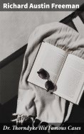 eBook: Dr. Thorndyke His Famous Cases