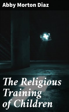eBook: The Religious Training of Children