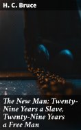 eBook: The New Man: Twenty-Nine Years a Slave, Twenty-Nine Years a Free Man