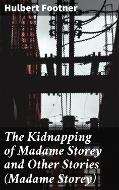 ebook: The Kidnapping of Madame Storey and Other Stories (Madame Storey)