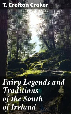 eBook: Fairy Legends and Traditions of the South of Ireland