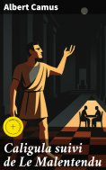 eBook: Caligula suivi de Le Malentendu