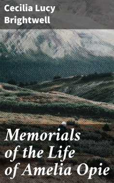 eBook: Memorials of the Life of Amelia Opie