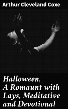 eBook: Halloween, A Romaunt with Lays, Meditative and Devotional