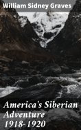 eBook: America's Siberian Adventure 1918-1920