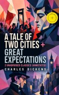 ebook: A Tale of Two Cities + Great Expectations: 2 Unabridged Classics (Annotated)