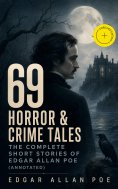 ebook: 69 Horror & Crime Tales: The Complete Short Stories of Edgar Allan Poe (Annotated)