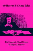 eBook: 69 Horror & Crime Tales: The Complete Short Stories of Edgar Allan Poe