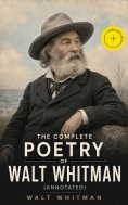 eBook: The Complete Poetry of Walt Whitman (Annotated)