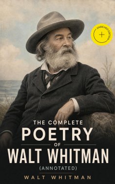 eBook: The Complete Poetry of Walt Whitman (Annotated)