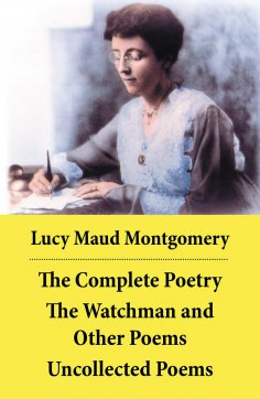 eBook: The Complete Poetry: The Watchman and Other Poems + Uncollected Poems