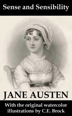 ebook: Sense and Sensibility (with the original watercolor illustrations by C.E. Brock) (Annotated)
