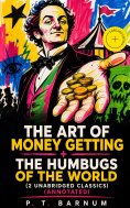ebook: The Art of Money Getting + The Humbugs of the World (2 Unabridged Classics) (Annotated)