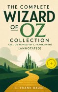 ebook: The Complete Wizard of Oz Collection (All Oz novels by L.Frank Baum) (Annotated)