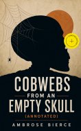 eBook: Cobwebs from an Empty Skull (Annotated)