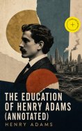 ebook: The Education of Henry Adams (Annotated)